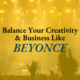 How to balance your creativity and business like Beyonce